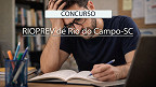 Instituto RIOPREV de Rio do Campo-SC faz novo concurso público; veja edital Instituto RIOPREV de Rio do Campo-SC faz novo concurso público; veja edital