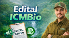 ICMBIO lança 6 editais para processos seletivos e paga até R$ 4.052
