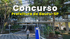 Prefeitura de Bauru-SP abre concurso com salário de R$ 3.319
