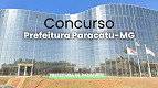 Concurso Prefeitura Paracatu-MG 2026: Edital abre 272 vagas Concurso Prefeitura Paracatu-MG 2026: Edital abre 272 vagas