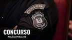 Concurso da Polícia Penal-RS define banca e edital com 213 vagas sai em abril