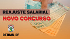 Concurso Detran DF 2027: Câmara aprova reajuste salarial