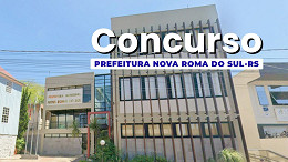 Concurso Prefeitura Nova Roma do Sul-RS 2026: Edital é divulgado Concurso Prefeitura Nova Roma do Sul-RS 2026: Edital é divulgado