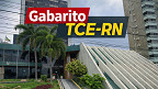 Gabarito TCE-RN: veja quando sai o resultado das provas