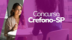 Concurso CREFONO-SP: Sai edital para nível médio e superior