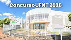 Concurso UFNT 2026 abre vaga para Professor Titular-Livre Concurso UFNT 2026 abre vaga para Professor Titular-Livre