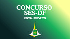 Concurso SES-DF 2026: banca é contratada! 3 mil vagas Concurso SES-DF 2026: banca é contratada! 3 mil vagas