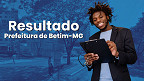 Resultado concurso Betim-MG sai pelo IBGP na quinta (16) Resultado concurso Betim-MG sai pelo IBGP na quinta (16)
