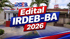 Edital IRDEB-BA 2026 é aberto para processo seletivo