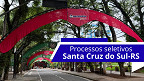 Prefeitura de Santa Cruz do Sul-RS abre 5 processos seletivos Prefeitura de Santa Cruz do Sul-RS abre 5 processos seletivos