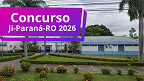 Edital Ji-Paraná-RO 2026: Prefeitura abre 1.252 vagas de até R$10.170 Edital Ji-Paraná-RO 2026: Prefeitura abre 1.252 vagas de até R$10.170