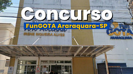 FunGOTA Araraquara-SP tem concurso aberto