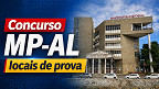 Concurso MP-AL 2026: FCC libera consulta aos locais de prova