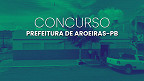 Concurso Aroeiras-PB 2026: Edital tem 99 vagas de até R$ 14 mil