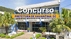 Concurso Prefeitura de Xavantina-SC 2026: Edital abre 15 vagas