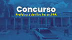 Prefeitura de Alto Paraná-PR lança dois editais com 36 vagas