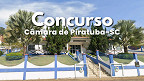 Concurso Câmara Piratuba-SC 2026: Saiu edital
