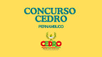 Edital Cedro-PE 2026: Concurso é aberto com 142 vagas