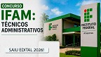Edital IFAM 2026 para Técnicos Administrativos é publicado