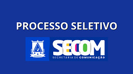 Edital SECOM Bahia 2026 abre vagas de R$ 3.810 em Maio