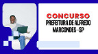 Prefeitura de Alfredo Marcondes-SP abriu concurso