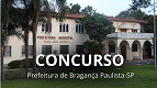 Bragança Paulista-SP abre 5 concursos com 89 vagas de todos os níveis de escolaridade