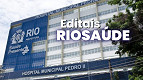 RIOSAÚDE lança 3 editais com 175 vagas