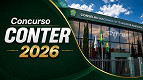 Concurso CONTER 2026: Edital sai e abre 310 vagas de até R$ 7,5 mil