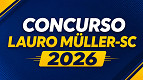 Concurso Lauro Muller-SC 2026 tem edital publicado para Professores