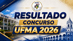 Resultado do concurso UFMA 2026 para técnicos sai nesta quarta, 13/05