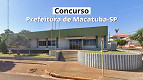 Concurso Prefeitura de Macatuba-SP 2026: Edital abre 10 vagas de até R$ 6 mil