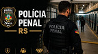 Concurso Polícia Penal (PP-RS) 2026: Saiu edital para nível médio e superior