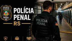 Concurso Polícia Penal (PP-RS) 2026: Saiu edital para nível médio e superior