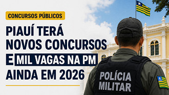 CNU do Piauí terá edital até julho e 1.000 vagas na PM ainda em 2026 CNU do Piauí terá edital até julho e 1.000 vagas na PM ainda em 2026