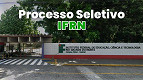 IFRN abre nova vaga para Professor Substituto em Apodi