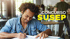 Edital SUSEP 2026 é solicitado ao governo