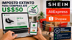 Imposto das blusinhas para compras de até U$$ 50 é zerado; veja quando começa a valer
