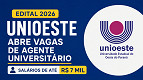 Edital UNIOESTE 2026 para Agentes Universitários tem vagas de até R$ 7 mil