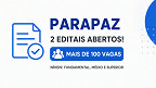 Fundação PARAPAZ lança 2 editais e vai preencher mais de 100 vagas no estado
