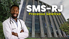 Processo Seletivo SMS-RJ 2026 abre mais de 300 vagas para médicos