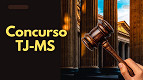 Edital TJ-MS é publicado e tem 21 vagas para Juiz Leigo
