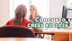 Concurso CRESS RO 2026 - Edital e inscrição Concurso CRESS RO 2026 - Edital e inscrição