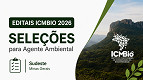 Editais ICMBIO 2026 para Agente Ambiental abre vagas em Minas Gerais
