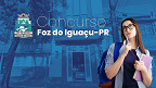Concurso Foz do Iguaçu-PR 2026: Sai edital com vagas de até R$ 21 mil