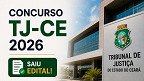 Concurso TJ-CE 2026: Edital é publicado
