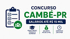 Concurso Cambé-PR 2026: Prefeitura abre vagas de R$ 15 mil