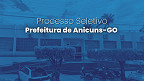 Prefeitura de Anicuns-GO lança edital com 59 vagas de R$ 2,4 mil Prefeitura de Anicuns-GO lança edital com 59 vagas de R$ 2,4 mil