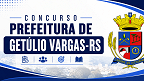 Concurso da Prefeitura de Getúlio Vargas-RS 2026 tem edital divulgado