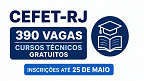 CEFET-RJ abre 390 vagas no RJ para cursos técnicos; veja como se inscrever CEFET-RJ abre 390 vagas no RJ para cursos técnicos; veja como se inscrever