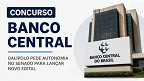 Concurso Banco Central: Galípolo pede autonomia para lançar novo edital Concurso Banco Central: Galípolo pede autonomia para lançar novo edital